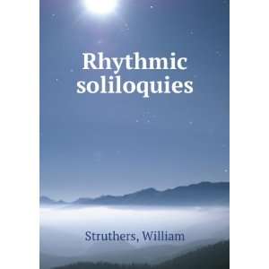  Rhythmic soliloquies William. Struthers Books