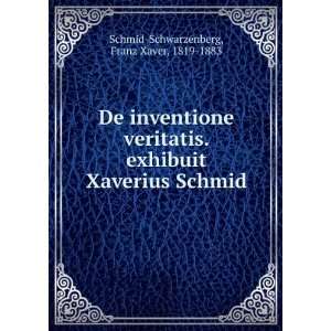   Xaverius Schmid Franz Xaver, 1819 1883 Schmid Schwarzenberg Books