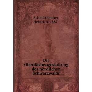   des nÃ¶rdlichen Schwarzwalds Heinrich, 1887  Schmitthenner Books