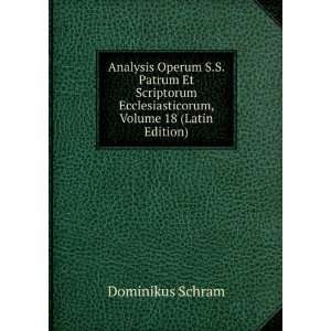   , Volume 18 (Latin Edition) Dominikus Schram  Books
