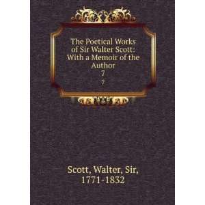    With a Memoir of the Author. 7 Walter, Sir, 1771 1832 Scott Books