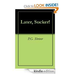 Later, Sucker P.G. Shriver  Kindle Store