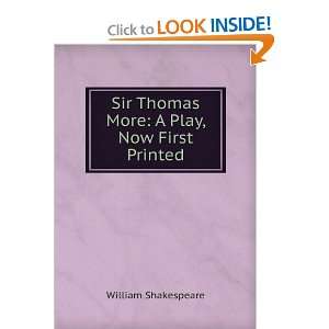   Sir Thomas More A Play, Now First Printed William Shakespeare Books