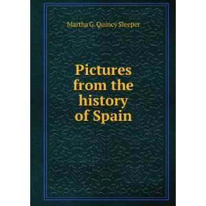    Pictures from the History of Spain Martha G. Quincy Sleeper Books