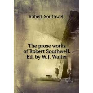   works of Robert Southwell. Ed. by W.J. Walter Robert Southwell Books