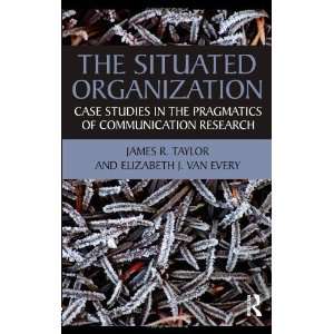  The Situated Organization Case Studies in the Pragmatics 