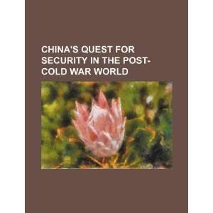  Chinas quest for security in the post Cold War world 