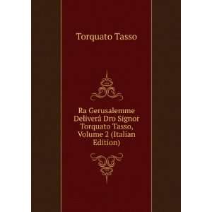   Torquato Tasso, Volume 2 (Italian Edition) Torquato Tasso Books