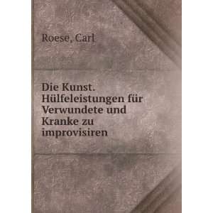   fÃ¼r Verwundete und Kranke zu improvisiren Carl Roese Books