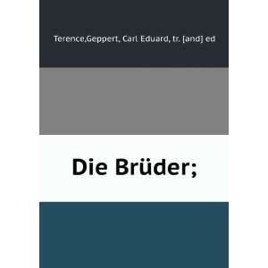  Die BrÃ¼der; Geppert, Carl Eduard, tr. [and] ed Terence Books