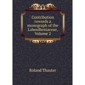   of the Laboulbeniaceae, Volume 2 Roland Thaxter  Books