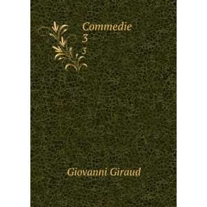  Commedie. 3 Giovanni Giraud Books