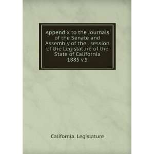   Legislature of the State of California. 1885 v.5 California