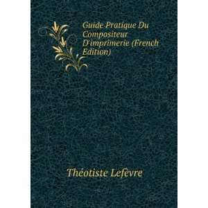  Guide Pratique Du Compositeur Dimprimerie (French Edition 