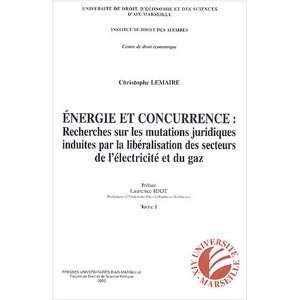 énergie et concurrence t.1 ; recherches sur les mutations juridiques 
