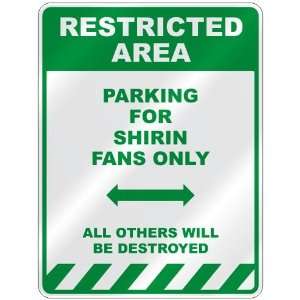   PARKING FOR SHIRIN FANS ONLY  PARKING SIGN