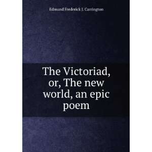   Or, the New World, an Epic Poem Edmund Frederick J. Carrington Books