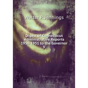   Reports 1950 1951 to the Governor. V Walter P. Jennings Books