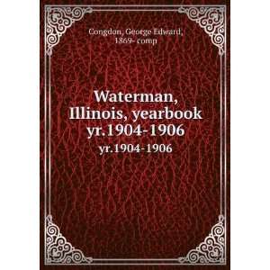  Waterman, Illinois, yearbook. yr.1904 1906 George Edward 