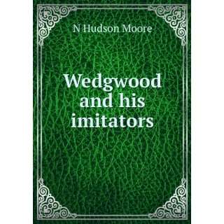  Wedgwood and his imitators N Hudson Moore Books