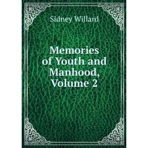    Memories of Youth and Manhood, Volume 2 Sidney Willard Books