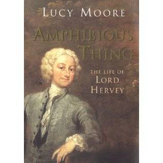 Amphibious Thing the Life of Lord Hervey by Lucy Moore (Sep 28, 2000)