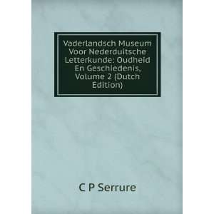   Oudheid En Geschiedenis, Volume 2 (Dutch Edition) C P Serrure Books