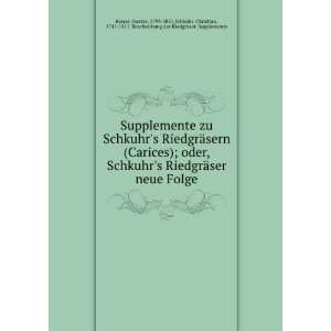 Supplemente zu Schkuhrs RiedgrÃ¤sern (Carices); oder 