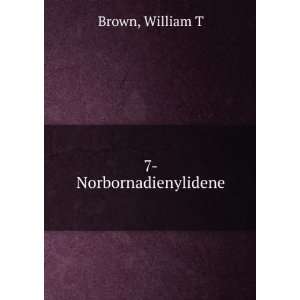  7 Norbornadienylidene William T Brown Books