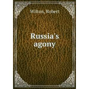    Russias agony (1918) (9781275395381) Robert Wilton Books