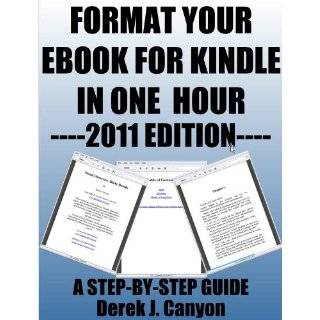 Format Your eBook for Kindle in One Hour   2011 Edition by Derek J 