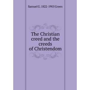  The Christian creed and the creeds of Christendom Samuel 