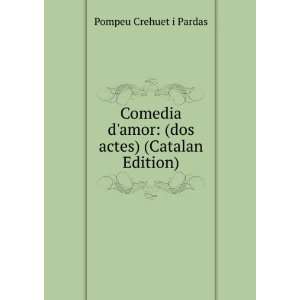   amor (dos actes) (Catalan Edition) Pompeu Crehuet i Pardas Books