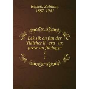   li era ur, prese un filologye. 1 Zalman, 1887 1941 Rejzen Books