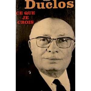  Ce que je crois Jacques Duclos Books
