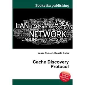  Cache Discovery Protocol Ronald Cohn Jesse Russell Books