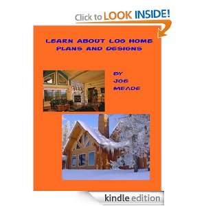 Learn About Log Home Plans and Designs Joe Meade  Kindle 