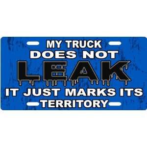 My Truck Does Not Leak Custom License Plate Novelty Tag from Redeye 