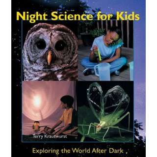  Night Science for Kids Exploring the World After Dark 