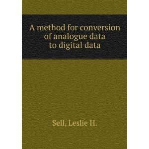   conversion of analogue data to digital data. Leslie H. Sell Books