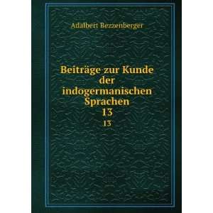   Kunde der indogermanischen Sprachen. 13 Adalbert Bezzenberger Books