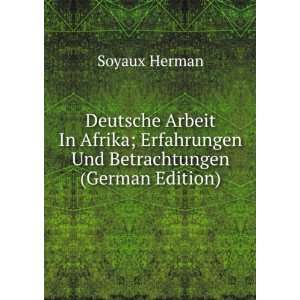  Deutsche Arbeit In Afrika; Erfahrungen Und Betrachtungen 