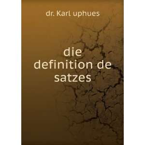  die definition de satzes dr. Karl uphues Books