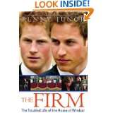 The Firm The Troubled Life of the House of Windsor by Penny Junor 