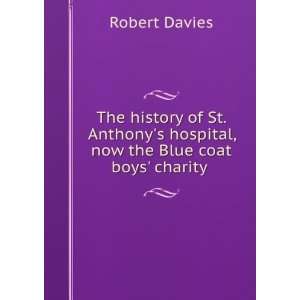 The history of St. Anthonys hospital, now the Blue coat boys charity 