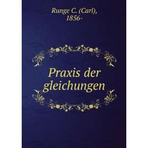  Praxis der gleichungen 1856  Runge C. (Carl) Books