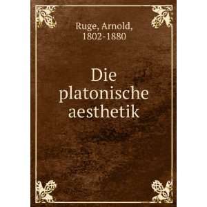  Die platonische aesthetik Arnold, 1802 1880 Ruge Books