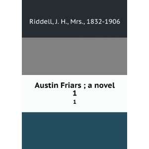  Austin Friars ; a novel. 1 J. H., Mrs., 1832 1906 Riddell Books