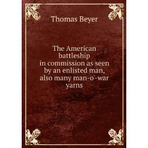   by an enlisted man, also many man o war yarns Thomas Beyer Books