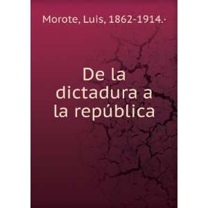  De la dictadura a la repÃºblica Luis, 1862 1914.Â 